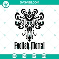 Halloween, SVG Files, The Haunted Mansion SVG, Foolish Mortal Pattern SVG, The 4