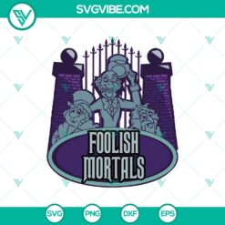 Halloween, SVG Files, The Haunted Mansion SVG, Foolish Mortal SVG, The Haunted 14