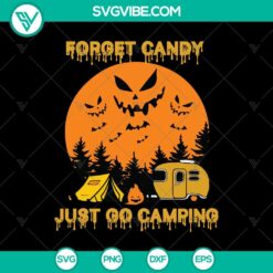 Forget Candy Just Go Camping SVG, Halloween SVG, Camping SVG
