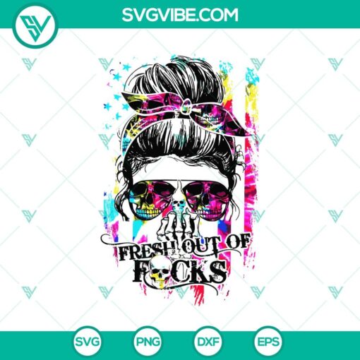 fresh out of fuck svg skull messy bun svg skull mom svg