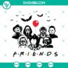 Friends Halloween SVG with Horror Movie theme, perfect for Halloween.