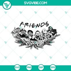 Friends Halloween SVG, Halloween SVG, Scary SVG, Horror SVG