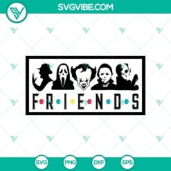 Friends SVG, Halloween SVG, Horror SVG, Halloween Scary SVG