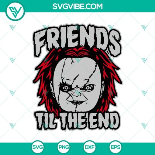 friends til the end svg chucky horror svg halloween movies svg