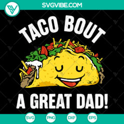 Funny Taco Lover Dad Father’s Day SVG suitable for Cricut projects. Includes SVG, PNG, EPS, DXF, and PDF files for crafting. Great gift idea.