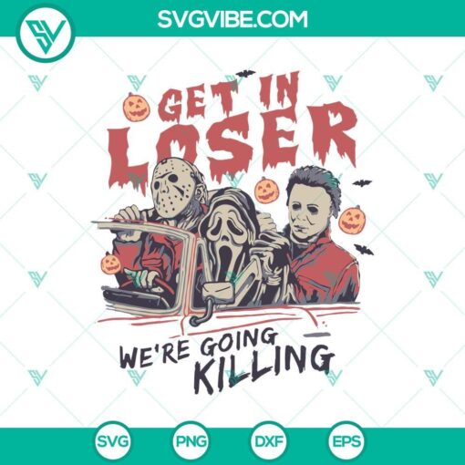 get in loser were going killing svg dxf eps png cut files