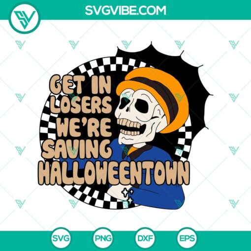 get in losers we8217re saving halloweentown svg skeleton svg halloween svg