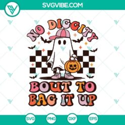 Ghost No Diggity Bout To Bag It Up SVG DXF EPS PNG Cut Files, Halloween SVG File, Halloween Cricut &amp; Silhouette Designs