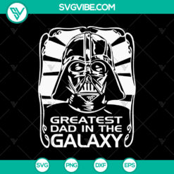 Greatest Dad In The Galaxy SVG file featuring Darth Vader, perfect for Father’s Day gifts.