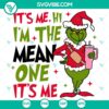 Grinch It's Me Hi I'm The Mean One SVG, Christmas Movie, Merry Grinchmas SVG - Festive holiday design with iconic character.