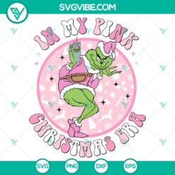 Grinch In My Pink Christmas Era SVG DXF EPS PNG Files