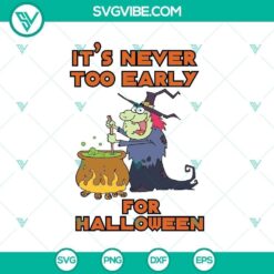 Halloween Witch Its Never Too Early SVG, Horror SVG, Halloween SVG, Scary SVG