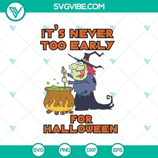 halloween witch its never too early svg horror svg halloween svg scary svg