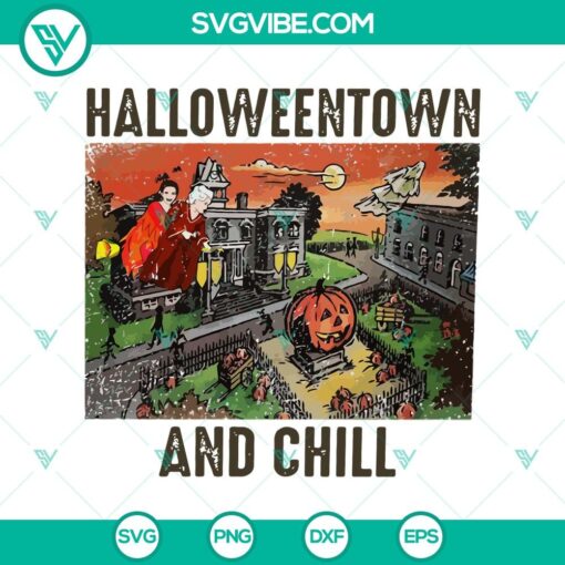 halloweentown and chill svg scary svg halloween svg