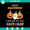 Happy Halloween And Yes It's My Birthday SVG design for Oct 31 featuring spooky and scary elements, perfect for Halloween celebrations.