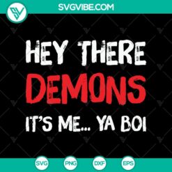 Hey There Demons It’s Me.. Ya Boi SVG, Halloween SVG, Scary SVG, Oct 31 SVG