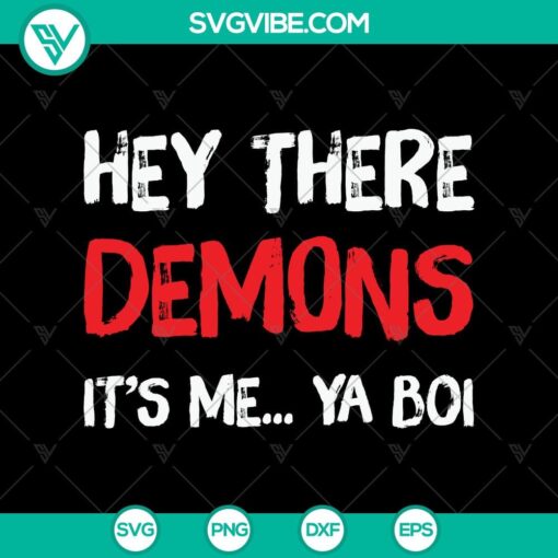 hey there demons it8217s me ya boi svg halloween svg scary svg oct 31 svg