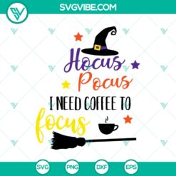 Halloween, Hocus Pocus SVG, SVG Files, Hocus Pocus I Need Coffee To Focus SVG, 1