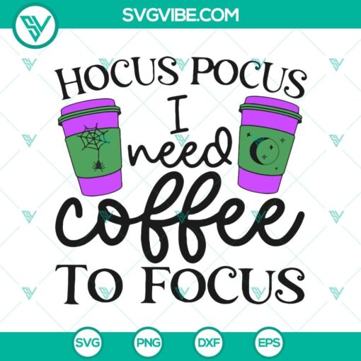 hocus pocus i need coffee to focus svg hocus pocus svg halloween svg