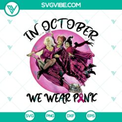 Halloween, Hocus Pocus SVG, SVG Files, Hocus Pocus In October We Wear Pink SVG, 7