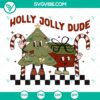 Christmas Holly Jolly Dude design in SVG, DXF, EPS, PNG files for crafts. Festive holiday graphic for download.
