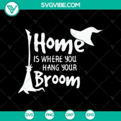 Home Is Where You Hang Your Broom SVG, Halloween SVG, Scary SVG, Oct 31 SVG