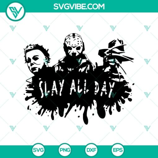 horror characters slay all day svg horror movie svg jason michael freddy svg