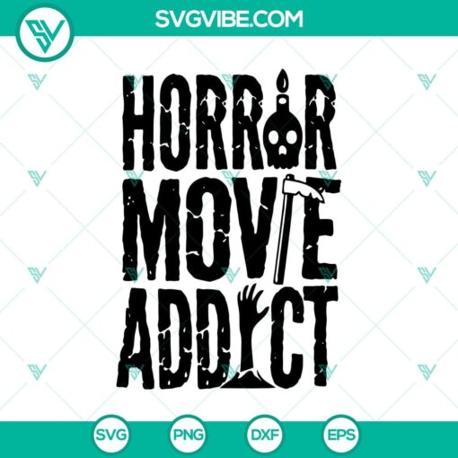 horror movie addict svg horror svg halloween svg