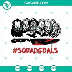 Halloween, Movies, SVG Files, Horror Movie Squad Goals SVG DXF EPS PNG Cut 3