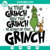 Grinch inspired SVG design with words "I'm That Grinch Been That Grinch" in SVG, DXF, EPS, and PNG file formats. Perfect for holiday crafts.