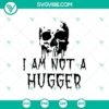 Spooky "I Am Not a Hugger" Halloween SVG design for digital crafting projects.