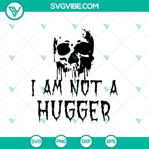 i am not a hugger svg scary svg halloween svg