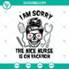 "I Am Sorry the Nice Nurse is on Vacation Halloween Horror SVG, spooky Halloween design perfect for crafting projects"