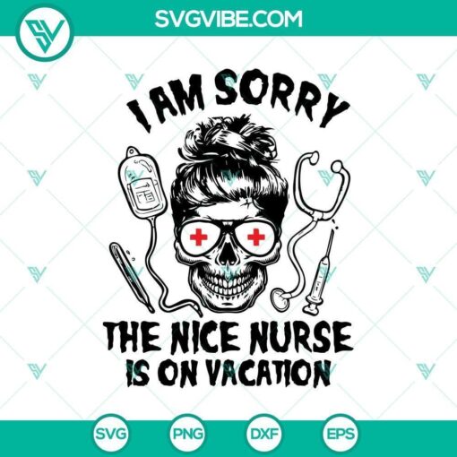 i am sorry the nice nurse is on vacation svg horror svg halloween svg halloween scary svg