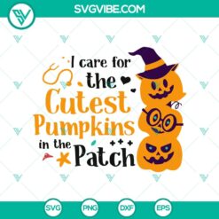 "I Care For The Cutest Pumpkins In The Patch SVG - Halloween design with pumpkins, perfect for holiday crafting projects"
