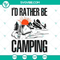 I’d Rather Be Camping SVG, Camping SVG, Camp Life SVG