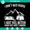 I Don’t Hate People I Just Feel Better When They Aren’t Around SVG, Camping Feel Better When They Aren’t Around SVG, Camping Life SVG PNG DXF cut file 2