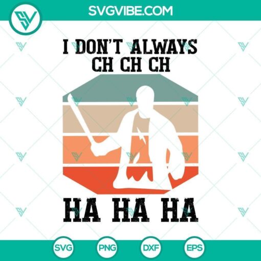 i don8217t always chchch hahaha svg halloween svg horror svg halloween scary svg