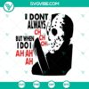 Jason Voorhees inspired Halloween SVG design with text "I Don't Always Ch Ch Ch" in horror theme.