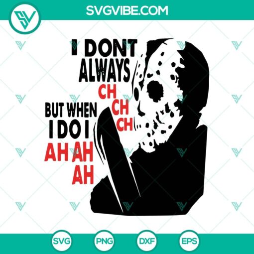 i dont always ch ch ch svg halloween svg jason svg horror svg