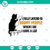 Funny Halloween SVG with "I Fully Intend To Haunt People When I Die" text and a black cat design, perfect for Halloween crafts.