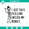 Scary Halloween SVG with "I Got This Feeling Inside My Bones" design, perfect for spooky digital projects.