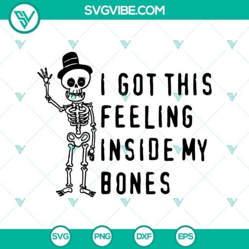 i got this feeling inside my bones svg scary svg halloween svg