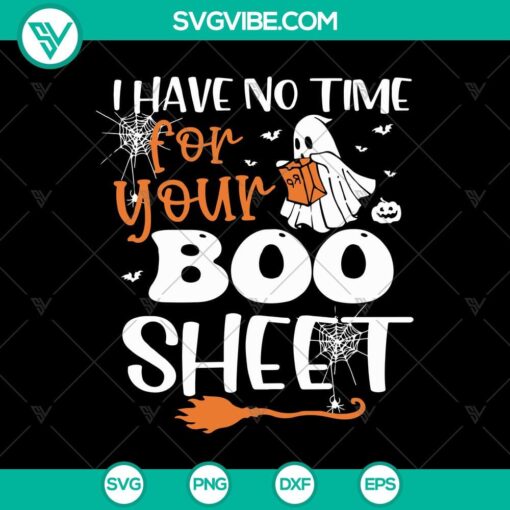 i have no time for your boo sheet svg halloween boo svg ghost svg