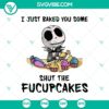 Jack Skellington Halloween SVG with "I Just Baked You Some Shut The Fucupcakes" design for digital crafting projects.