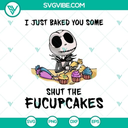 i just baked you some shut the fucupcakes svg jack skellington svg halloween svg