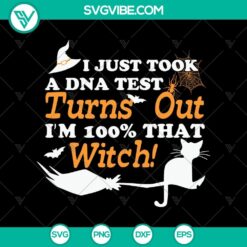 I Just Took A DNA Test Turns Out I’m 100% That Witch SVG, Halloween SVG, Scary SVG, Oct 31 SVG