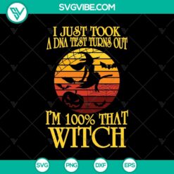 I Just Took A DNA Test Turns Out I’m 100% That Witch SVG, Halloween SVG, Scary SVG, Oct 31 SVG