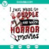 Blood quotes SVG design with "I Just Want To Cuddle and Watch Horror Movies" text, perfect for Halloween.