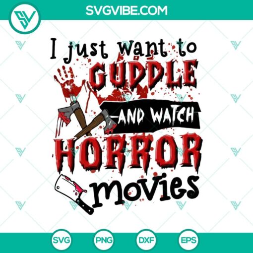 i just want to cuddle and watch horror movies svg blood quotes svg horror svg halloween svg